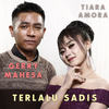 Terlalu Sadis - Tiara Amora&Gerry Mahesa