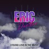 I Found Love In The Music - Eric Destler