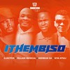 Ithembiso - Dj Active&Fellani Musical&Redbeansa&Siya Ntuli