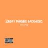 Sunday Morning Backwoods (Explicit) - killarty