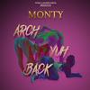 Arch Yuh Back - Monty