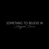 Something To Believe In - Laura Marano