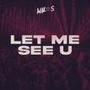 Let Me See U - MALOS