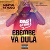 Ebembe ya dula (Explicit) - Martial Pa'nucci