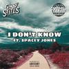 I Don't Know (feat. Spacey Jones) (Explicit) - Gibby Stites&Spacey Jones