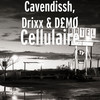 Cellulaire (Explicit) - Cavendissh&Drixx&D£MØ