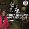 Ain't no love - Leroy Gibbons&Don Richie Music&Top Secret Production