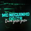 Quem Gosta Gosta - MC Neguinho do ITR