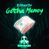 Gotcha Money (Original Mix) - Eitheror