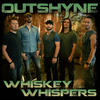 Whiskey Whispers - Outshyne