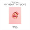 My Heart My Love (Original Mix) - Dankann