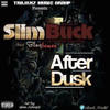 After Dusk (Explicit) - Slimbuck&Blaqbonez