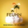 FEUHN - Gol$Niggah&OZ&Aljereau