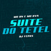 Suite do Tetel (Explicit) - MC BN&Mc Kvn&DJ Fepas