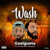 Wash (Explicit) - Goalgueta&The Man&The Sauce