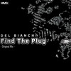 Find The Plug (Original Mix) - Del Bianchi