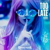 Too Late (Original Mix) - Thahanee