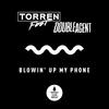 Blowin' up My Phone - Torren Foot&Double Agent