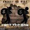 I Got The Bag - Criket Da Gift&O.G Embrace