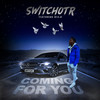 Coming for You (Explicit) - SwitchOTR&A1 x J1