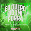 Eu Quero Dormir Porr4 (Explicit) - Mc Nego Well&MC Marinho ZS&DJ Charles Original