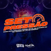 Set Pressão (Explicit) - Mano Pará&Phelippe amorim&MC Fk&Mc Surfista SP&MC Tavinho JP&DJ CR Original&Lucas Da Silva Oliveira&Phelippe Wallace Da Silva Amorim&Franklin da Costa de Sousa&Gabriel Henrique Da Silva Oliveira&Otavio Henrique Neves Silva