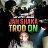 Jah Shaka Trod On - Macka B&Jazzwad