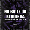 No Baile do Beguinha (Explicit) - MC GW&MC XT Bleck&DJ Colombo&DJ Duuh