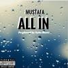 All In (Explicit) - Mustafa