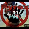 No Hands(Location On) (Explicit) - Pyrex&CAROLINA CERTIFIED MUSIC GROUP LLC