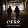 Dont Hold Back (Explicit) - Pyro