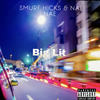 Big Lit (Explicit) - Smurf Hicks&Nae Nae