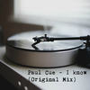 I Know (Explicit) - Paul Cue