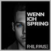 Wenn ich spring - Phil Praise