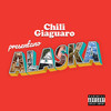 Alaska (Explicit) - Chili Giaguaro