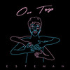 On Top - Esteman