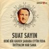 Beni Bir Kadeh Şaraba Ettin Feda - Suat Sayın