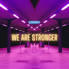 We Are Stronger - Gorbunoff