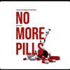 No More Pills (Explicit) - Montilla The  Killa