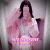 Into The Groove (Explicit) - Slxrppy