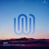 So Easy to Love You - Aint