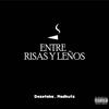 Entre Risas Y leños (Explicit) - Dezetaka&MadKutz