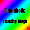 Standing Tough (D Floor mix) - Funkaholic