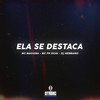 ELA SE DESTACA (Explicit) - DJ Hermano&Maguina MC&MC PH Silva