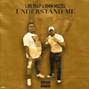 Understand Me (Explicit) - LBR Trap&BMM MIZZLE