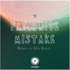 Favourite Mistake - Diviners&Chris Severe