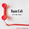 Let Me Talk (Explicit) - Ryan Cali