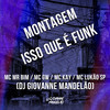 Montagem Isso Que É Funk (Explicit) - MC GW&DJ Giovanne Mandelão&MC LUKÃO SP&Mc Mr. Bim&Mc Kay