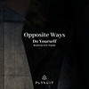 Do Yourself (Erly Tepshi Remix) - Opposite Ways&John M