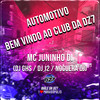 Automotivo Bem Vindo ao Club da Dz7 (Explicit) - MC JUNINHO DI&DJ J2&Noguera DJ&Dj Ghs